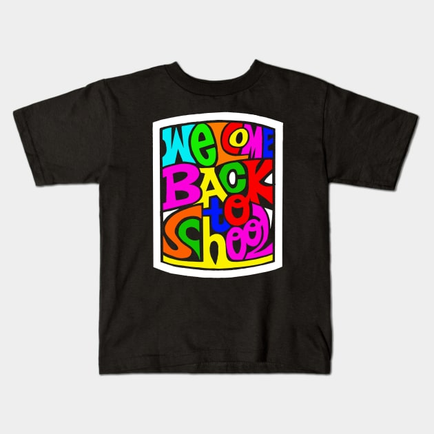 Welcome Back to School Gift for Teachers & Students Kids T-Shirt by Ramadangonim